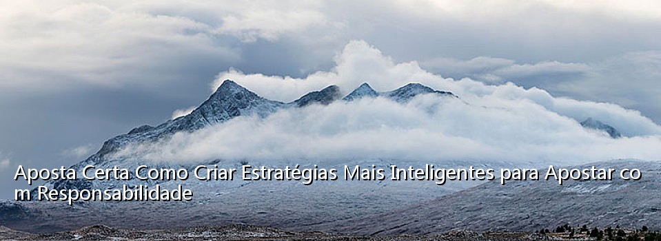 Aposta Certa Como Criar Estratégias Mais Inteligentes para Apostar com Responsabilidade